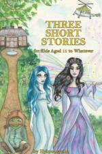 Three Short Stories: for Kids Aged 11 to Whatever af Hybropsyche