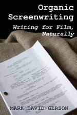 Organic Screenwriting af Mark David Gerson