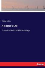 Rogue's Life af Wilkie Collins