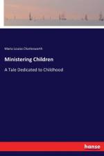 Ministering Children af Maria Louisa Charlesworth