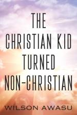 The Christian Kid Turned Non-Christian af Wilson Awasu