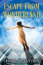 Escape From Wonderland af Crystal D Pennymon