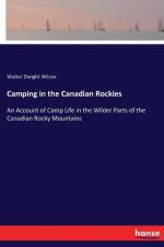 Camping in the Canadian Rockies af Walter Dwight Wilcox