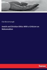 Jewish and Christian Ethics With a Criticism on Mahomedism af Elia Benamozegh