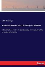 Scenes of Wonder and Curiosoty in California af J M Hutchings