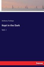 Kept in the Dark af Anthony Trollope