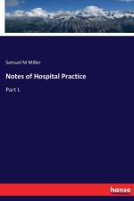 Notes of Hospital Practice af Samuel M Miller