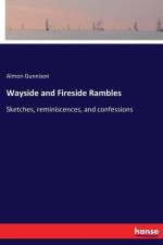 Wayside and Fireside Rambles af Almon Gunnison