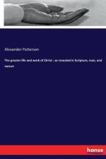 greater life and work of Christ af Alexander Patterson