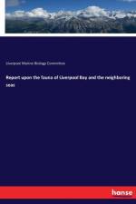 Report upon the fauna of Liverpool Bay and the neighboring seas af Liverpool Marine Biology Committee
