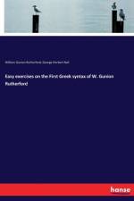 Easy exercises on the First Greek syntax of W. Gunion Rutherford af William Gunion Rutherford
