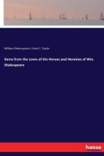 Gems from the Loves of the Heroes and Heroines of Wm. Shakespeare af William Shakespeare