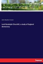 Lord Randolph Churchill, a study of England democracy af John Beattie Crozier
