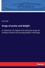 Songs of praise and delight af Asa Hull