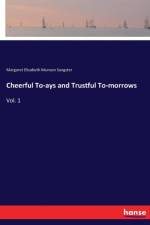 Cheerful To-ays and Trustful To-morrows af Margaret Elizabeth Munson Sangster