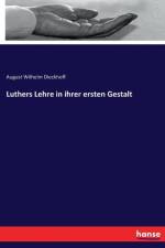 Luthers Lehre in ihrer ersten Gestalt af August Wilhelm Dieckhoff