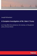 Complete Investigation of Mr. Eden's Treaty af Joseph Richardson