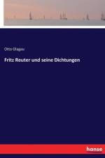 Fritz Reuter und seine Dichtungen af Otto Glagau