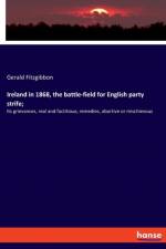 Ireland in 1868, the battle-field for English party strife; af Gerald Fitzgibbon