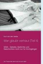 Wer glaubt vertraut (Teil II) af Kurt von der Heide