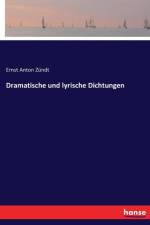 Dramatische und lyrische Dichtungen af Ernst Anton Zundt