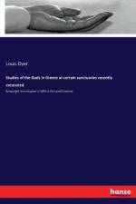 Studies of the Gods in Greece at certain sanctuaries recently excavated af Louis Dyer