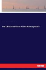 Official Northern Pacific Railway Guide af Henry Jacob Winser