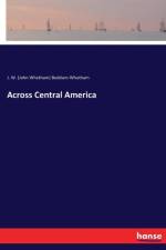 Across Central America af J W (John Whetham) Boddam-Whetham