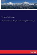 System of Measures of Length, Area, Bulk, Weight, Value, Force, etc. af Wordsworth Donisthorpe