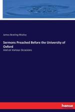 Sermons Preached Before the University of Oxford af James Bowling Mozley