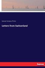 Letters from Switzerland af Samuel Irenaeus Prime