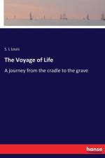Voyage of Life af S L Louis