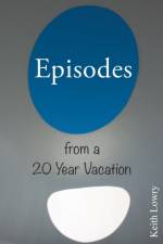 Episodes from a 20 Year Vacation af Keith Lowry