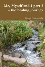 Me, Myself and I part 2 - the healing journey af Gladys Dinnacombe