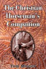 Christian Horseman's Companion af Tom Moates
