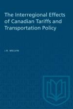 Interregional Effects of Canadian Tariffs and Transportation Policy af James R Melvin