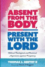 Absent from the Body, Present with the Lord af Thomas J