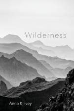 Wilderness af Anna K Ivey