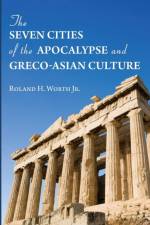 Seven Cities of the Apocalypse and Greco-Asian Culture af Roland H