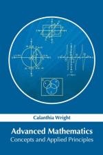 Advanced Mathematics: Concepts and Applied Principles