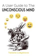 User Guide to The Unconscious Mind af Tatiana Lukyanova