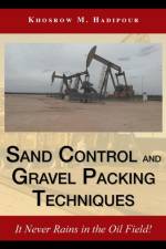 Sand Control and Gravel Packing Techniques af Khosrow M Hadipour