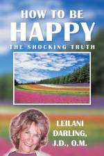 How to Be Happy, the Shocking Truth af Leilani Darling J D O M