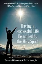 Having a Successful Life Being Led by the Holy Spirit af Jr Mitchell