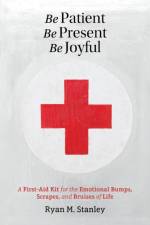 Be Patient, Be Present, Be Joyful af Ryan M Stanley