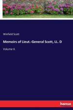 Memoirs of Lieut.-General Scott, LL. D