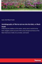 Autobiography of Ma-ka-tai-me-she-kia-kiak, or Black Hawk
