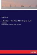 Handbook of the Flora of Extratropical South Australia af Ralph Tate