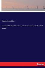 Account of Shelley's Visits to France, Switzerland, and Savoy, in the Years 1814 and 1816 af Charles Isaac Elton
