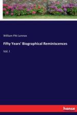 Fifty Years' Biographical Reminiscences af William Pitt Lennox